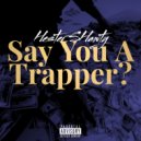 Hester Shawty  - Say You A Trapper? (feat. BigWalkDog)