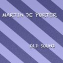 Martin De Porter - Old Sound