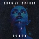 Shaman Spirit - Orion