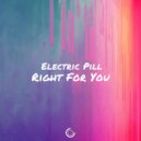 Electric Pill - Right For You