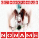 KeyMekkanHeads & Andrea Mnemonic - No Name