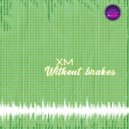XM - Without Brakes
