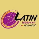 Latin Workout - Ni Tu Ni Yo