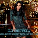 DJ Retriv - Melodic Deep Techno ep. 43