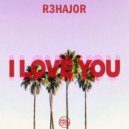 R3hajor - I Love You