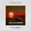 Monoteq & Toricos feat Ivan Uruev - Until The Morning