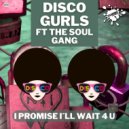 Disco Gurls Ft The Soul Gang - I Promise I'll Wait 4 U