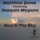Matthew Yates ft. Joaquin Moyano - Reach The Sky