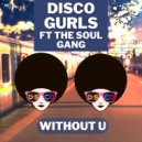 Disco Gurls Ft The Soul Gang - Without U