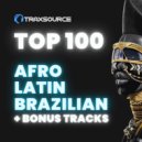 Traxsource - Top 100 Afro / Latin / Brazilian + Bonus Tracks 2022-06-06