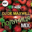 DJ De Maxwill - Полуниця #04