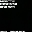 Dr House - Detroit The Birthplace Of House Music