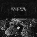 Robert Fell - To The Moon