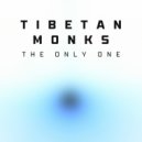 Tibetan Monks - The Only One
