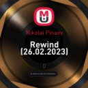 Nikolai Pinaev - Rewind (26.02.2023)