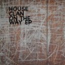 House Clan - On The Way
