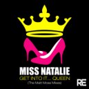 Miss Natalie - Get Into It... Queen
