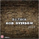 DJ.Tuch - Acid Overdose