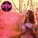 Djs Vibe - Dance Session Mix 2023