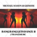 Michael Mason & GizmoDJ - Bang Bang Let's Dance II