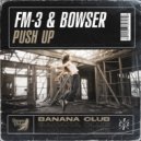 FM-3 & Bowser - Push Up