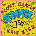 Scott Garcia x Kris Kiss - Summer Jam