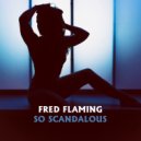 Fred Flaming - So Scandalous
