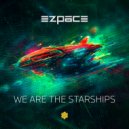 Ezpace - We Are The Starships