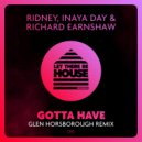 Ridney, Inaya Day & Richard Earnshaw - Gotta Have