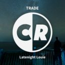 Trade - Latenight Louie