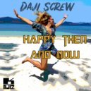 Daji Screw - Happy Then And Now