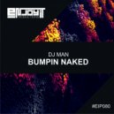 DJ Man - Bumpin Naked