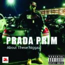 Prada Prim - About These Niggaz