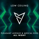 Pleasant Avenue & Mescal Kids - ALL NIGHT