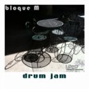 Bloque M - Drum Jam