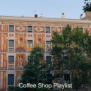 Coffee Shop Playlist - Background Music for Boutique Restaurants