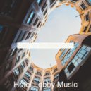 Hotel Lobby Music - Fun Ambiance for Cozy Coffee Shops