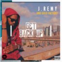 J. Remy & Gold Factory & Rocxstar & Axl Rich & germonte' - Get Back Up (feat. Rocxstar, Axl Rich & germonte')