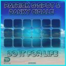 Patrick G-Spot & Danky Cigale - Do it (for Life)
