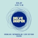 Din Jay - Close To Me