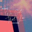 Atiye - We Got That La