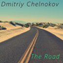 Dmitriy Chelnokov - The Road
