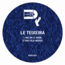LE TEIXEIRA - We Do It Here