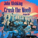 John Alishking - Crush the Mood