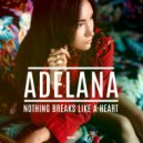 Adelana - Nothing Breaks Like A Heart