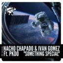 Nacho Chapado & Ivan Gomez Ft. PKDO - Something Special