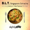 B.L.T. & Rob Pearson - Singapore Sriracha