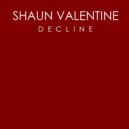 Shaun Valentine - Decline