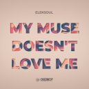 Eleksoul - My Muse Doesn’t Love Me