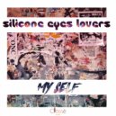 Silicone Eyes Lovers - My Self